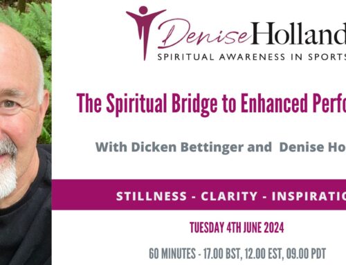 The Spiritual Bridge to Enhanced Performance in Sports, Life and Business